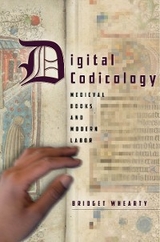 Digital Codicology -  Bridget Whearty