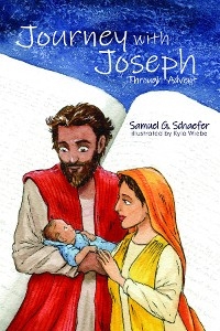 Journey with Joseph Through Advent -  Samuel G. Schaefer