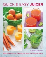 Quick and Easy Juicing Recipes -  Vanessa Simkins