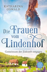 Die Frauen vom Lindenhof - Gemeinsam der Zukunft entgegen -  Katharina Oswald