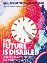 Future Is Disabled -  Leah Lakshmi Piepzna-Samarasinha