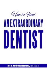 How to Find an Extraordinary Dentist -  DR. R. ANTHONY MATHENY