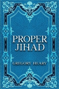 Proper Jihad - Gregory Heary
