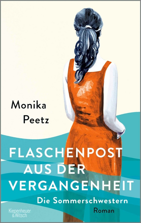 Flaschenpost aus der Vergangenheit - Die Sommerschwestern -  Monika Peetz