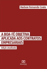 Boa-fé objetiva aplicada aos contratos empresariais - Hudson Fernando Couto