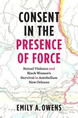 Consent in the Presence of Force -  Emily A. Owens