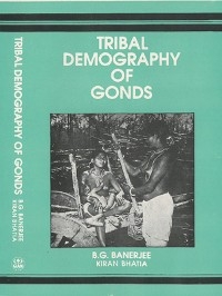 Tribal Demography of Gonds -  Dr. B. G. Banerjee,  Kiran Bhatia Ms