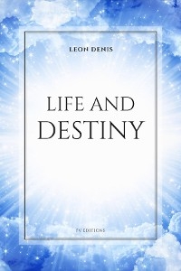Life and Destiny -  Leon Denis
