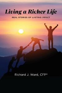 Living a Richer Life -  Richard J. Ward