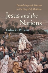 Jesus and the Nations -  Cedric E. W. Vine