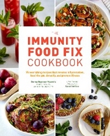 The Immunity Food Fix Cookbook : 75 Nourishing Recipes that Reverse Inflammation, Heal the Gut, Detoxify, and Prevent Illness -  Donna Beydoun Mazzola,  Sarah Steffens