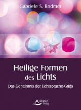 Heilige Formen des Lichts - Gabriele S. Bodmer