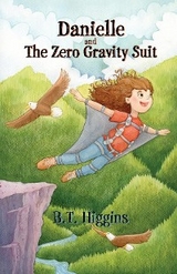 Danielle and The Zero Gravity Suit - B.T. Higgins