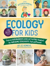 Kitchen Pantry Scientist Ecology for Kids -  Liz Lee Heinecke
