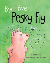 Bye Bye Pesky Fly - Lysa Mullady