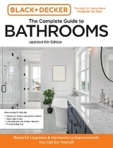 Black and Decker The Complete Guide to Bathrooms 6th Edition -  Chris Peterson