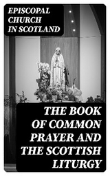 The Book of Common Prayer and The Scottish Liturgy -  Episcopal Church in Scotland