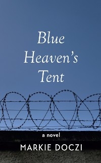 Blue Heaven’s Tent - Markie Doczi