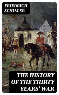 The History of the Thirty Years' War - Friedrich Schiller