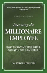 Becoming the Millionaire Employee -  Roger D Smith