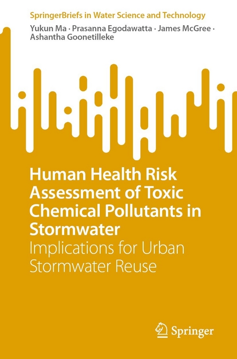 Human Health Risk Assessment of Toxic Chemical Pollutants in Stormwater - Yukun Ma, Prasanna Egodawatta, James McGree, Ashantha Goonetilleke