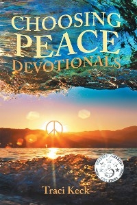 Choosing Peace Devotionals -  Traci Keck