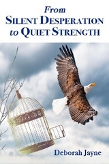 From Silent Desperation to Quiet Strength -  Deborah Jayne