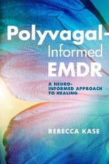 Polyvagal-Informed EMDR: A Neuro-Informed Approach to Healing - Rebecca Kase