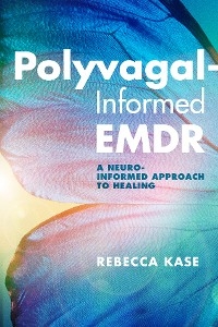 Polyvagal-Informed EMDR: A Neuro-Informed Approach to Healing - Rebecca Kase