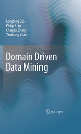 Domain Driven Data Mining - Longbing Cao, Philip S. Yu, Chengqi Zhang, Yanchang Zhao