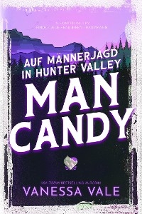 Auf Männerjagd in Hunter Valley: Man Candy - Vanessa Vale