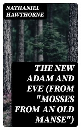 The New Adam and Eve (From "Mosses from an Old Manse") - Nathaniel Hawthorne