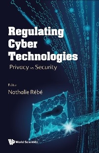REGULATING CYBER TECHNOLOGIES: PRIVACY VS SECURITY - 
