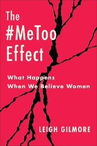 The #MeToo Effect - Leigh Gilmore