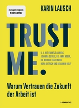 Trust me. Warum Vertrauen die Zukunft der Arbeit ist - Karin Lausch