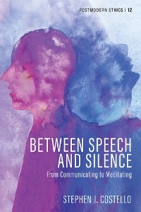 Between Speech and Silence - Stephen J. Costello