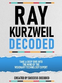 Ray Kurzweil Decoded -  Success Decoded