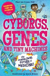 Cyborgs, Genes and Tiny Machines -  Paul Ian Cross