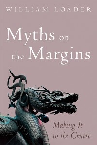 Myths on the Margins -  William Loader