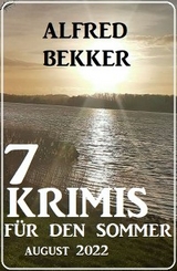 7 Krimis für den Sommer August 2022 - Alfred Bekker