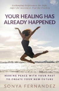 Your Healing Has Already Happened - Sonya Fernandez