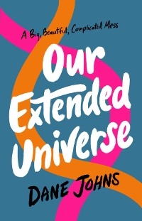 Our Extended Universe - Dane C. Johns