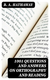 1001 Questions and Answers on Orthography and Reading - B. A. Hathaway