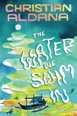 The Water We Swim In - Christian Aldana