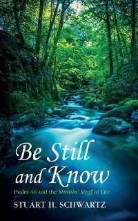 Be Still and Know - Stuart H. Schwartz