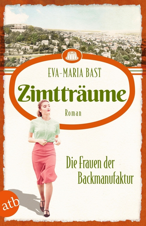 Zimtträume - Die Frauen der Backmanufaktur -  Eva-Maria Bast