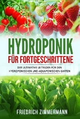 Hydroponik für Fortgeschrittene - Friedrich Zimmermann