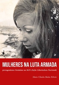 Mulheres na Luta Armada - Maria Cláudia Badan Ribeiro