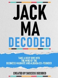 Jack Ma Decoded -  Success Decoded