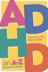 ADHD an A-Z -  Leanne Maskell